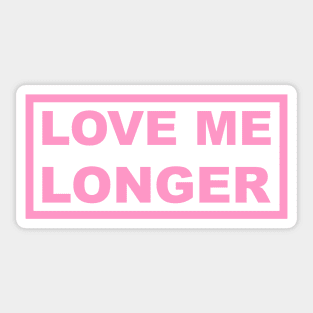 Love Me Longer (Pink) Sticker